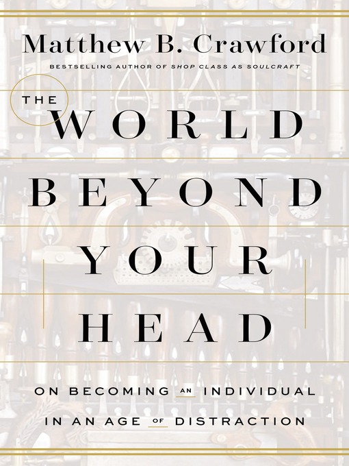 Title details for The World Beyond Your Head by Matthew B. Crawford - Available